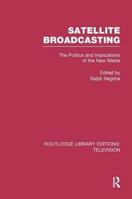 Book cover of: Satellite Broadcasting. By: Ralph Negrine