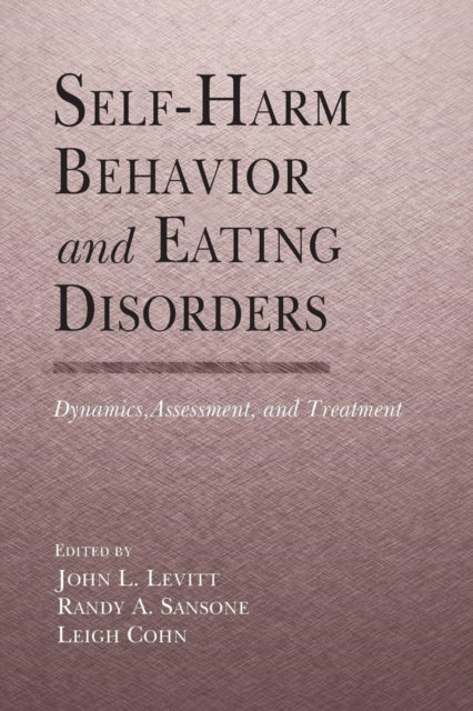 Book cover of: Self-Harm Behavior and Eating Disorders. By: John L. Levitt