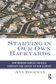 Book cover of: Starting in Our Own Backyards. By: Ann Bookman