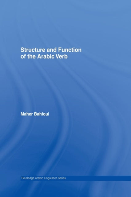Book cover of: Structure and Function of the Arabic Verb. By: Maher Bahloul
