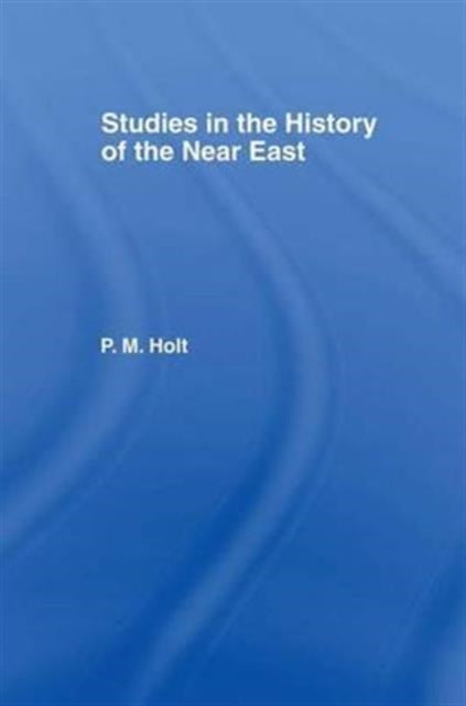 Book cover of: Studies in the History of the Near East. By: P. M. Holt