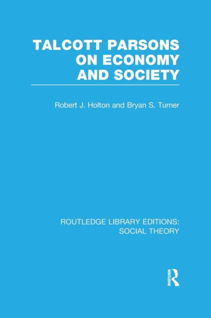 Book cover of: Talcott Parsons on Economy and Society. By: Bryan S. Turner