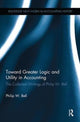 Book cover of: Toward Greater Logic and Utility in Accounting. By: Philip W. Bell
