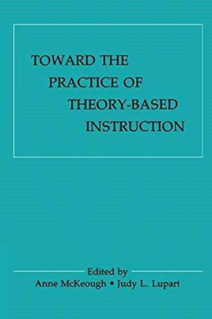 Book cover of: Toward the Practice of theory-based Instruction. By: Anne McKeough