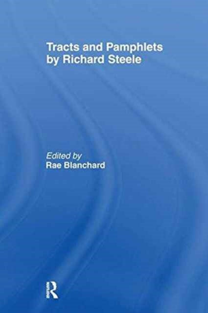Book cover of: Tracts and Pamphlets by Richard Steele. By: Rae Blanchard