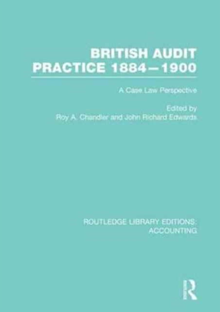 Book cover of: British Audit Practice 1884-1900 (RLE Accounting). By: Roy A. Chandler