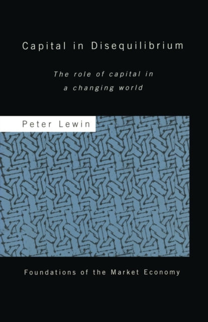 Book cover of: Capital in Disequilibrium. By: Peter Lewin