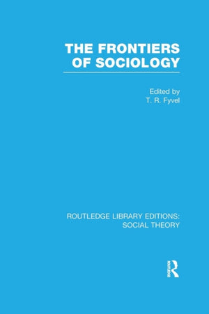 The Frontiers of Sociology (RLE Social Theory)