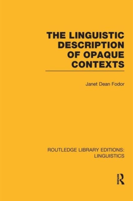 Book cover of: Linguistic Description of Opaque Contexts (RLE Linguistics A: General Linguistics). By: Janet Dean Fodor