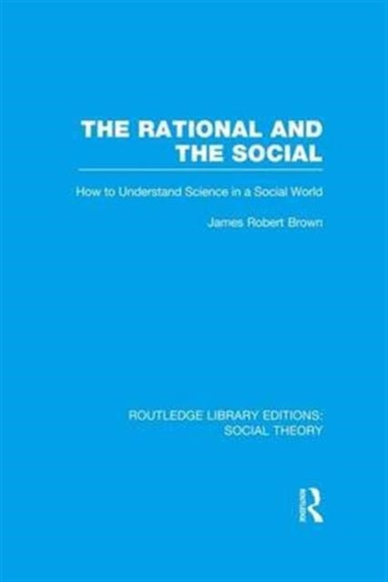The Rational and the Social (RLE Social Theory)