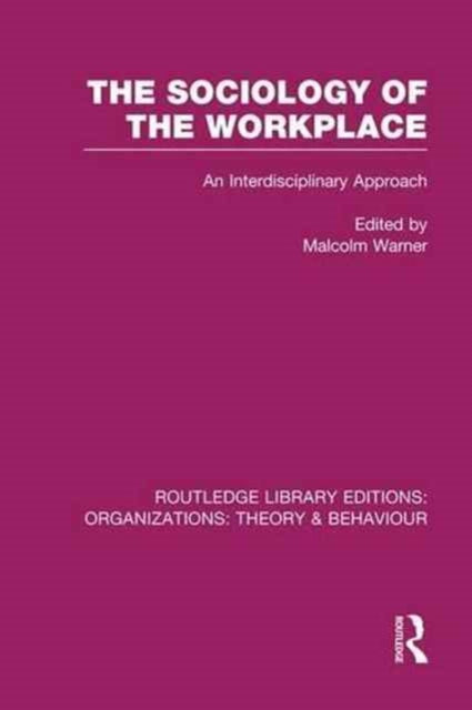 Book cover of: Sociology of the Workplace (RLE: Organizations). By: Malcolm Warner