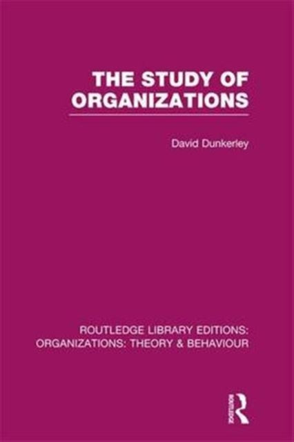 Book cover of: Study of Organizations (RLE: Organizations). By: David Dunkerley