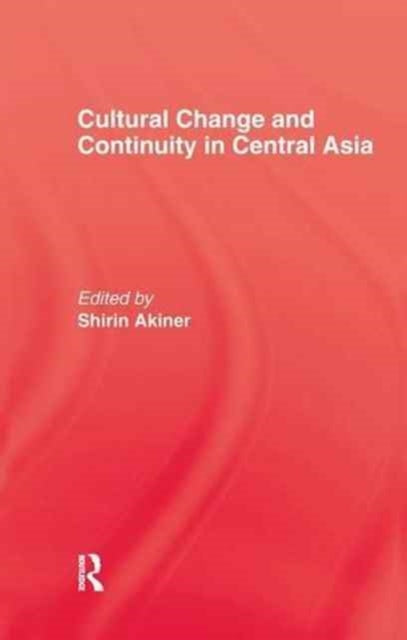 Book cover of: Cultural Change & Continuity In Central Asia. By: Akiner