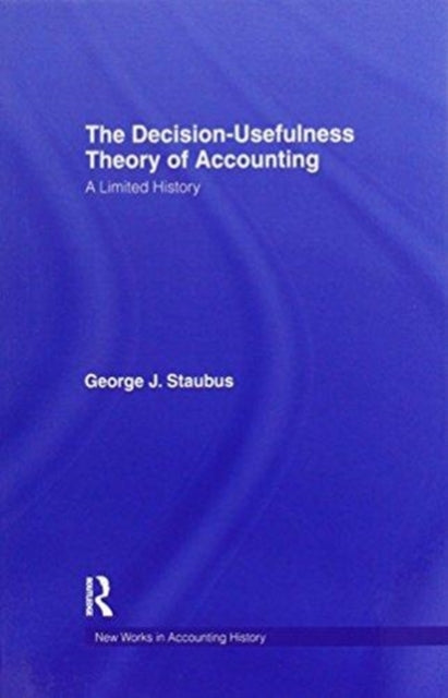 Book cover of: Decision Usefulness Theory of Accounting. By: George J. Staubus