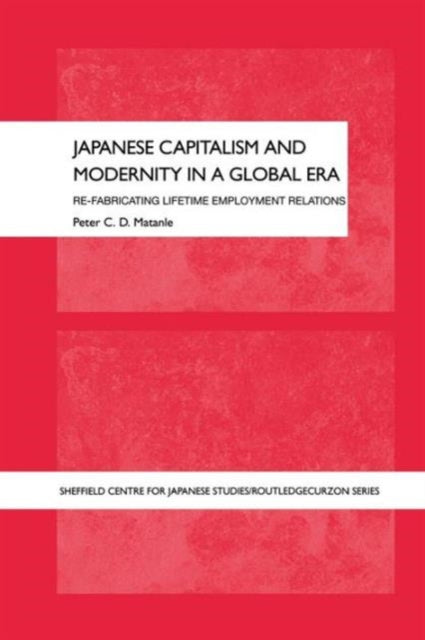 Book cover of: Japanese Capitalism and Modernity in a Global Era. By: Peter Matanle