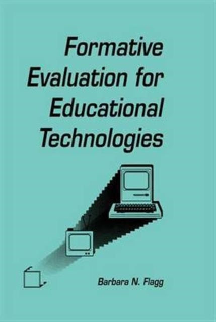 Book cover of: formative Evaluation for Educational Technologies. By: Barbara N. Flagg
