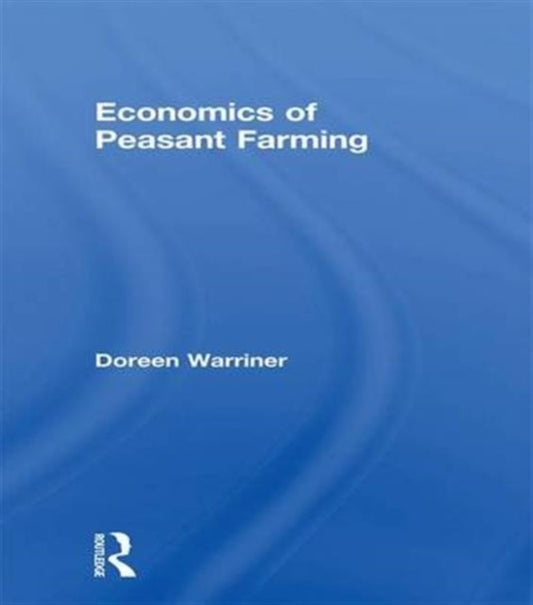 Book cover of: Economics of Peasant Farming. By: Doreen Warriner