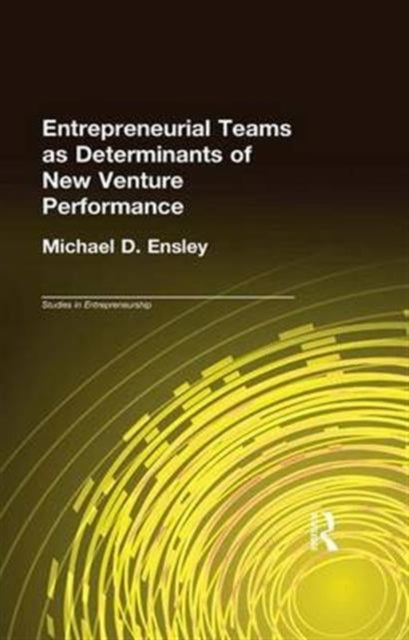 Book cover of: Entrepreneurial Teams as Determinants of of New Venture Performance. By: Michael D. Ensley
