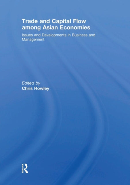 Book cover of: Trade and Capital Flow among Asian Economies. By: Chris Rowley