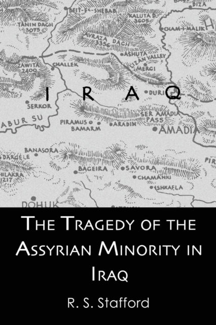 Book cover of: Tragedy of the Assyrian Minority in Iraq. By: Stafford