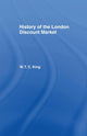 Book cover of: History of the London Discount Market. By: W. T. C. King