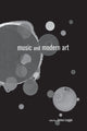 Book cover of: Music and Modern Art. By: James Leggio