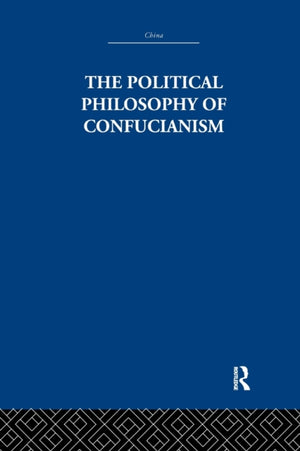 The Political Philosophy of Confucianism
