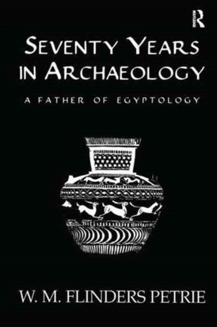 Book cover of: Seventy Years In Archaeology. By: Petrie