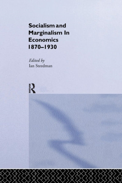 Socialism & Marginalism in Economics 1870 - 1930