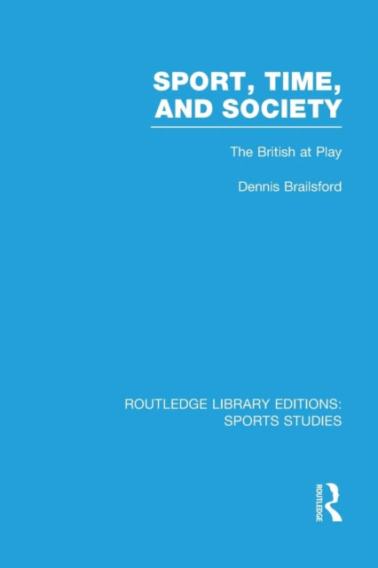 Book cover of: Sport, Time and Society (RLE Sports Studies). By: Dennis Brailsford