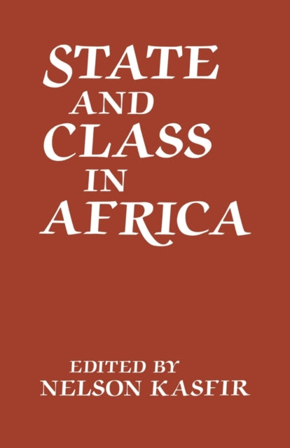 Book cover of: State and Class in Africa. By: Nelson Kasfir