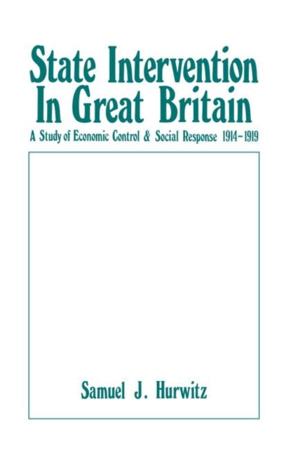 Book cover of: State Intervention in Great Britain. By: Samuel J. Hurwitz