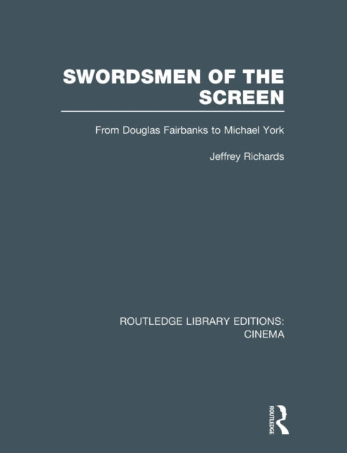 Book cover of: Swordsmen of the Screen. By: Jeffrey Richards