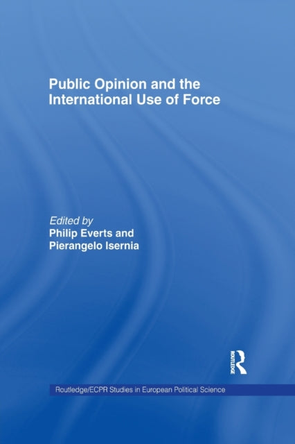 Book cover of: Public Opinion and the International Use of Force. By: Philip Everts