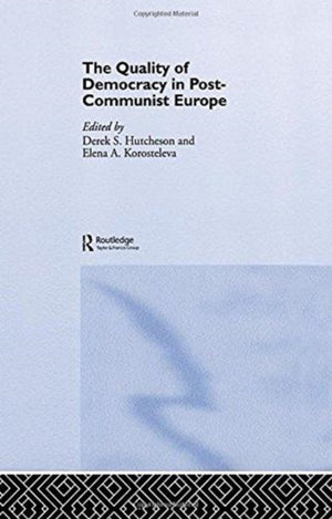 The Quality of Democracy in Post-Communist Europe