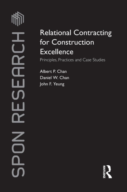 Book cover of: Relational Contracting for Construction Excellence. By: Albert P Chan