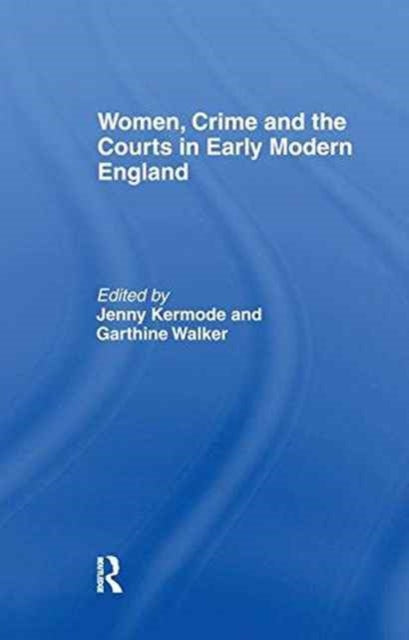 Book cover of: Women, Crime And The Courts In Early Modern England. By: Jennifer Kermode