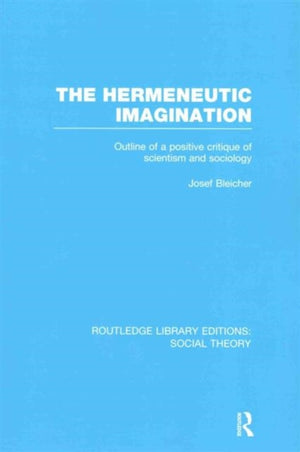 Hermeneutic Imagination (RLE Social Theory)