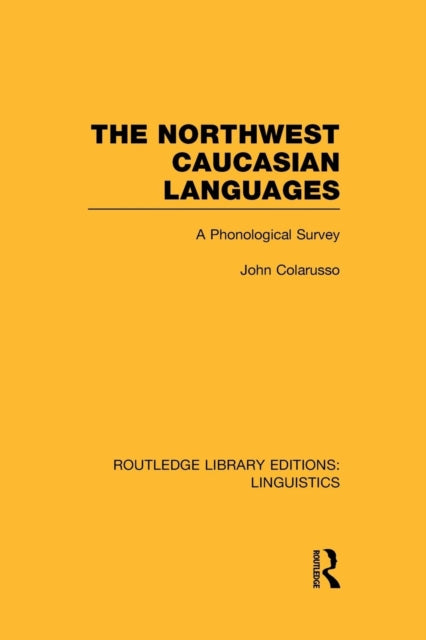 Northwest Caucasian Languages (RLE Linguistics F: World Linguistics)