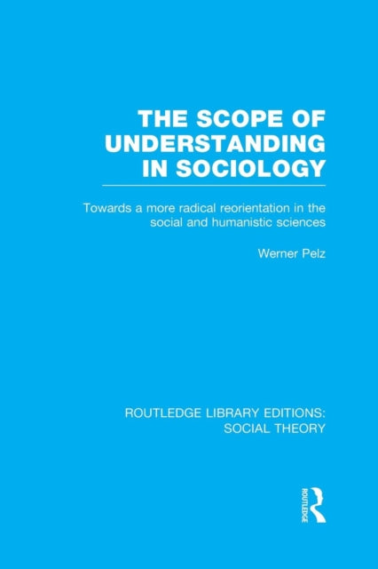 Book cover of: Scope of Understanding in Sociology (RLE Social Theory). By: Werner Pelz