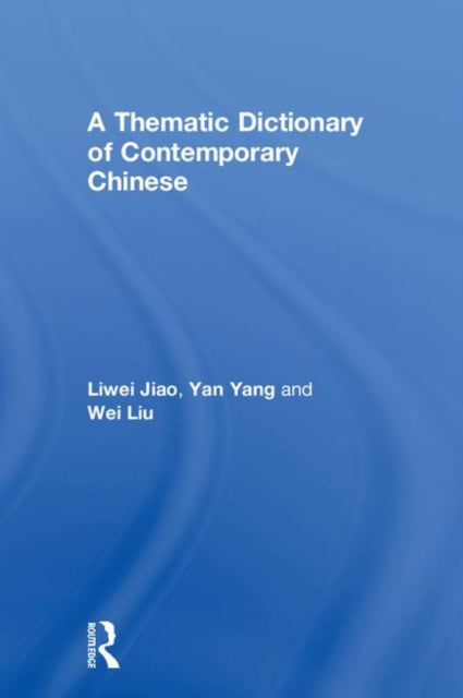 Book cover of: Thematic Dictionary of Contemporary Chinese. By: Liwei Jiao