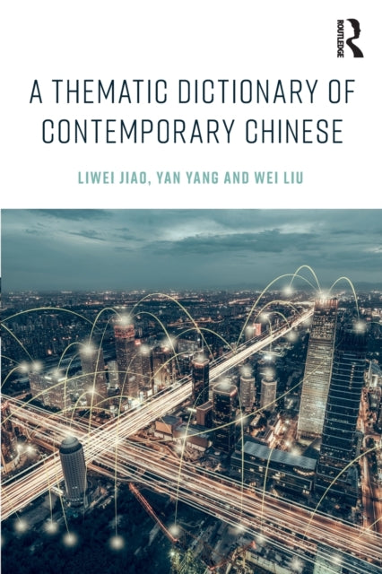 Book cover of: Thematic Dictionary of Contemporary Chinese. By: Liwei Jiao