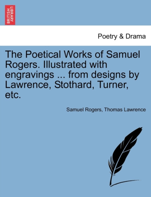 Book cover of: Poetical Works of Samuel Rogers. Illustrated with engravings ... from designs by Lawrence, Stothard, Turner, etc.