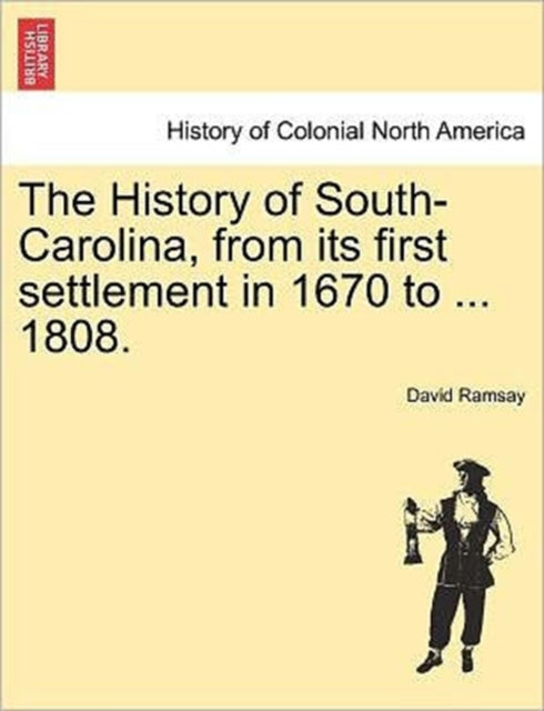 Book cover of: History of South-Carolina, from its first settlement in 1670 to ... 1808. VOL. I.
