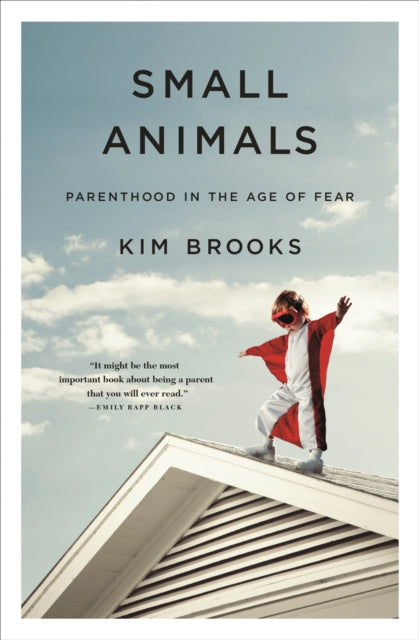 Book cover of: Small Animals. By: Brooks, Kim (Author and essayist)