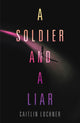 Book cover of: Soldier and A Liar. By: Caitlin Lochner