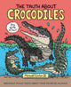 Book cover of: Truth About Crocodiles. By: Maxwell Eaton III