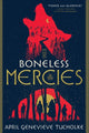 Book cover of: Boneless Mercies. By: April Genevieve Tucholke