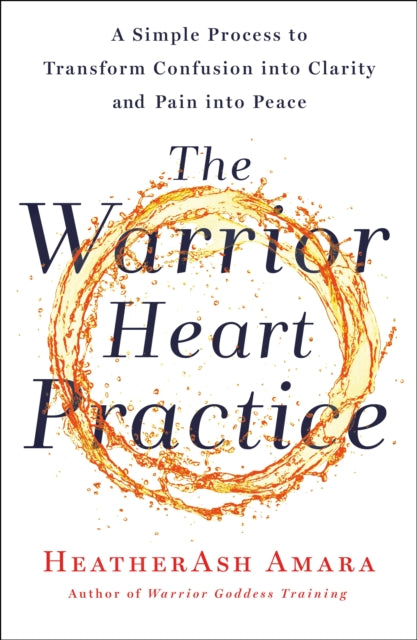 Book cover of: Warrior Heart Practice. By: Heatherash Amara