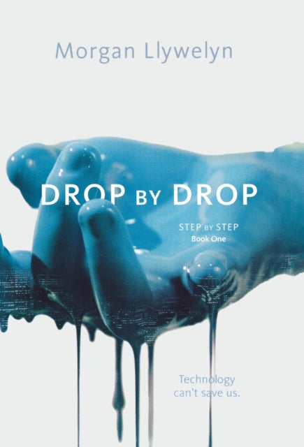 Book cover of: Drop by Drop. By: Morgan Llywelyn